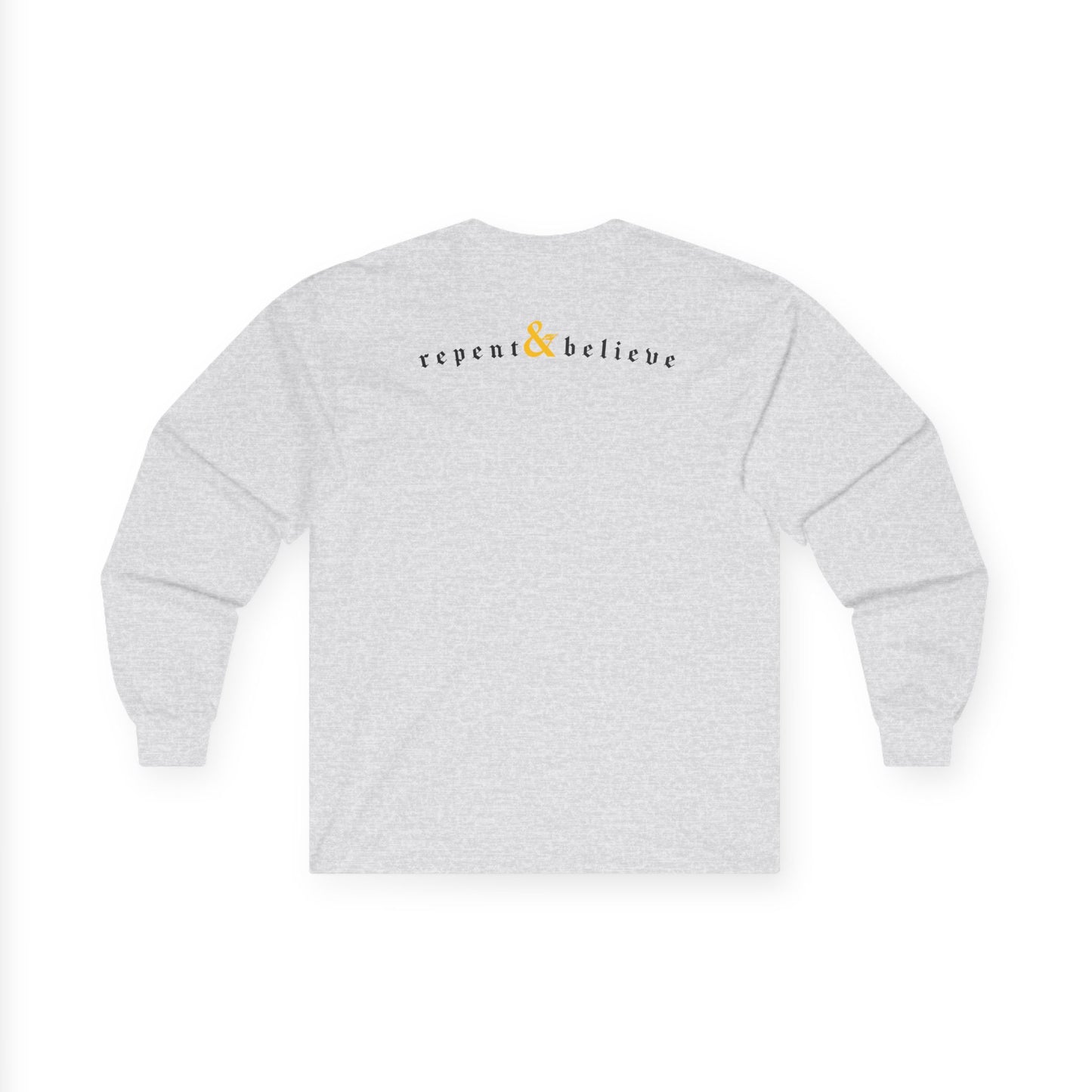 REPENT & BELIEVE / Long Sleeve