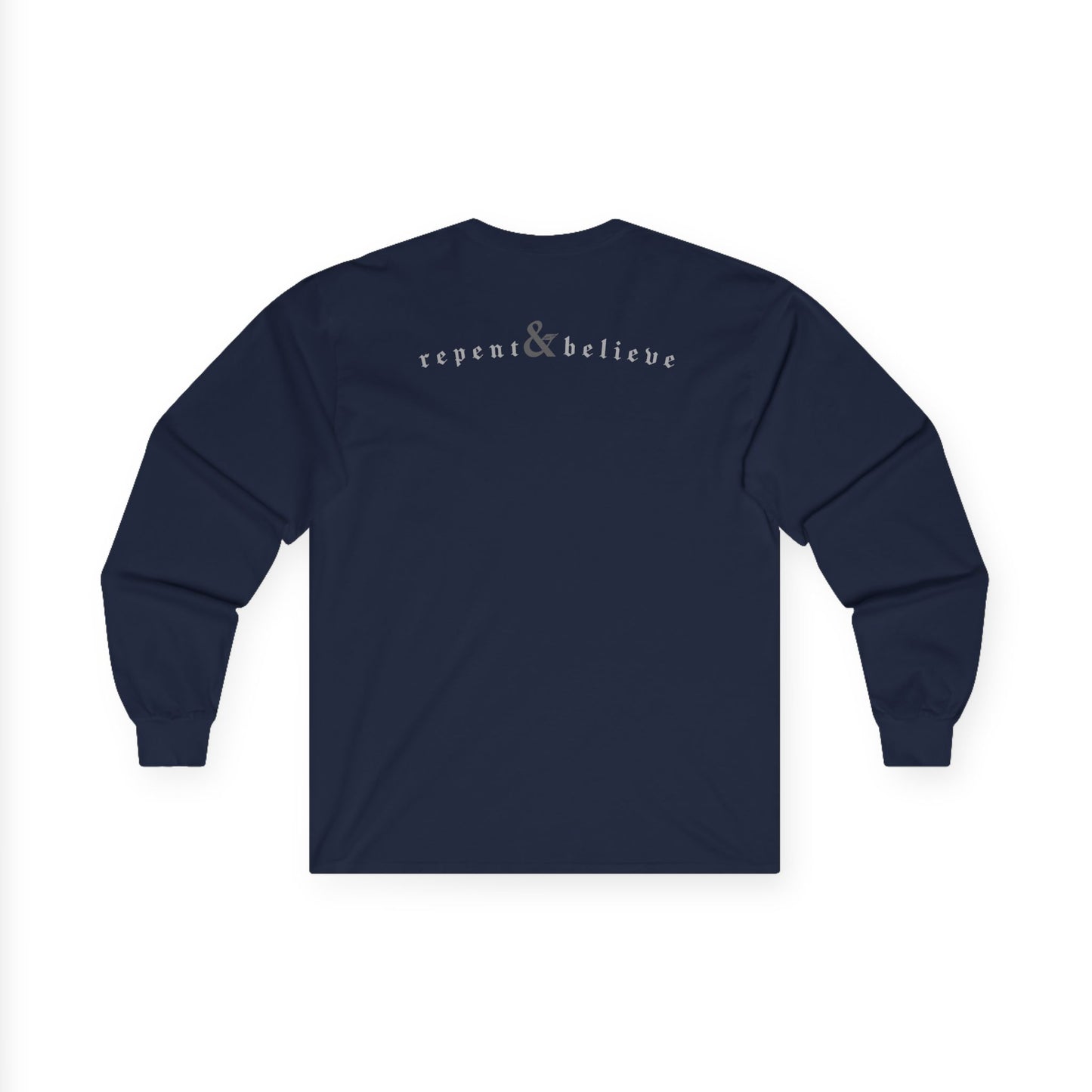 REPENT & BELIEVE / Long Sleeve