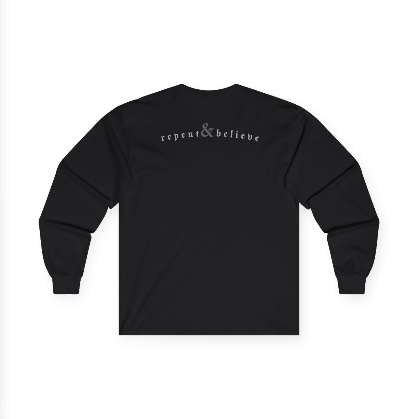 REPENT & BELIEVE / Long Sleeve